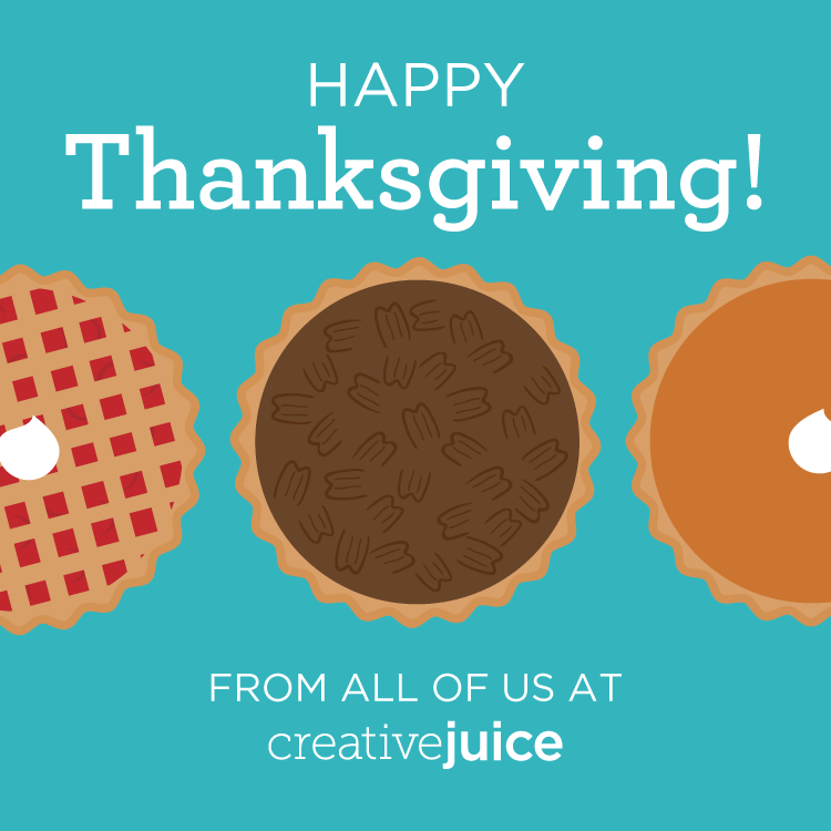 Happy Thanksgiving! From all of us at creativejuice
