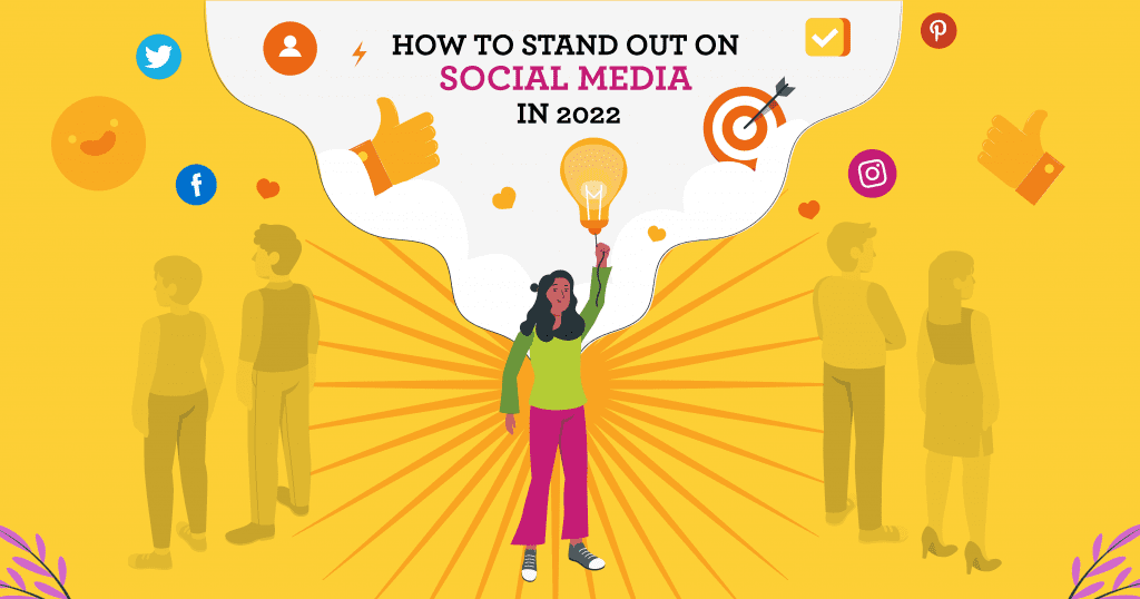 How to Stand out on social media in 2022