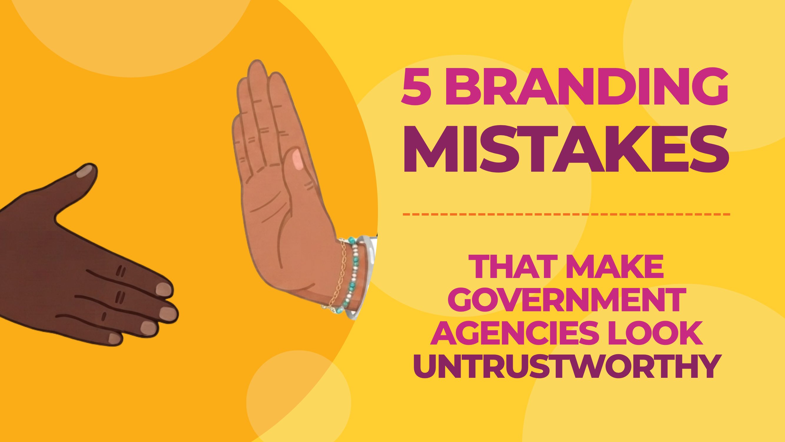 5 Branding Mistakes That Make Government Agencies Look Untrustworthy